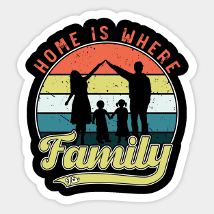 Home is Where Family Is, Family Day Gift, Gift for Mom, Gift for Dad, Gift for Son, Gift for Daughter Sticker